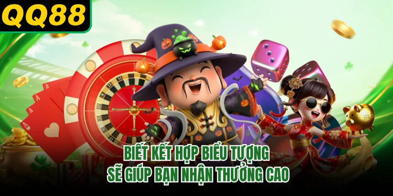 Biết kết hợp biểu tượng sẽ giúp bạn nhận thưởng cao