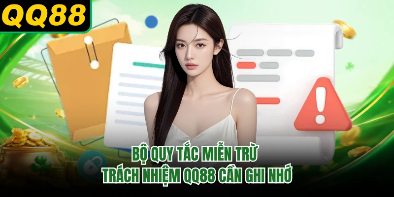 Bộ quy tắc miễn trừ trách nhiệm QQ88 cần ghi nhớ