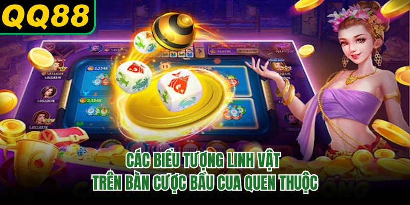 Các biểu tượng linh vật trên bàn cược Bầu Cua quen thuộc