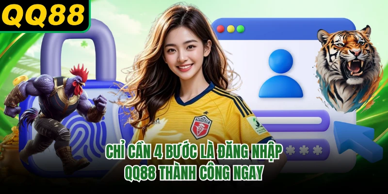 Chỉ cần 4 bước là đăng nhập QQ88 thành công ngay