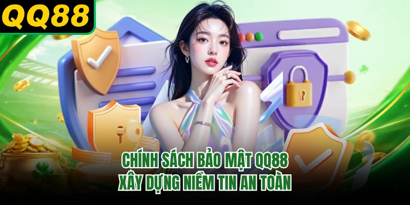 Chính sách bảo mật QQ88 xây dựng niềm tin an toàn