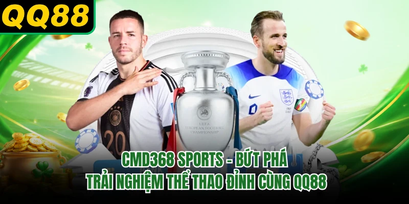CMD368 Sports - Bứt Phá Trải Nghiệm Thể Thao Đỉnh Cùng QQ88