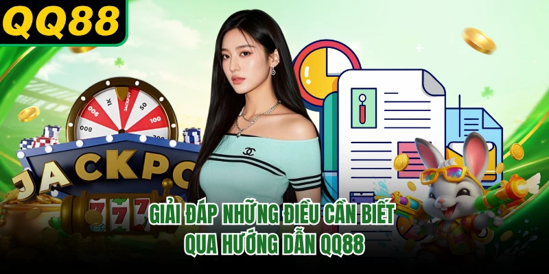 Giải đáp những điều cần biết qua hướng dẫn QQ88 