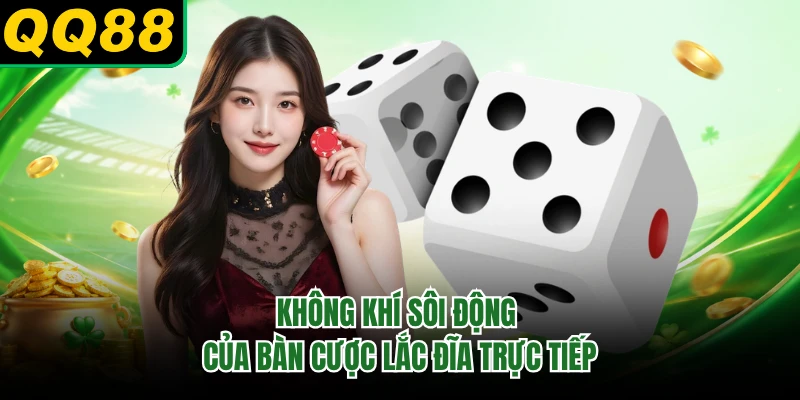 Không khí sôi động của bàn cược lắc đĩa trực tiếp