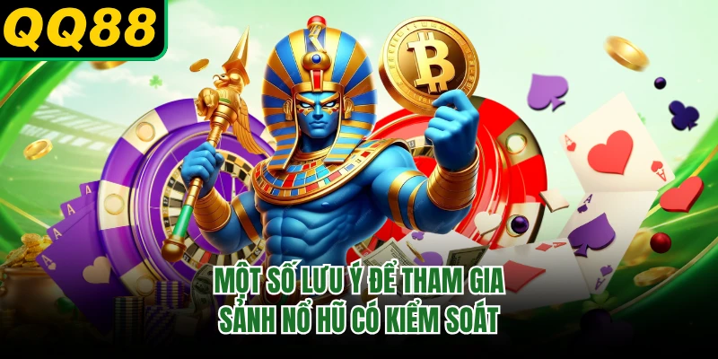 Một số lưu ý để tham gia sảnh nổ hũ có kiểm soát 