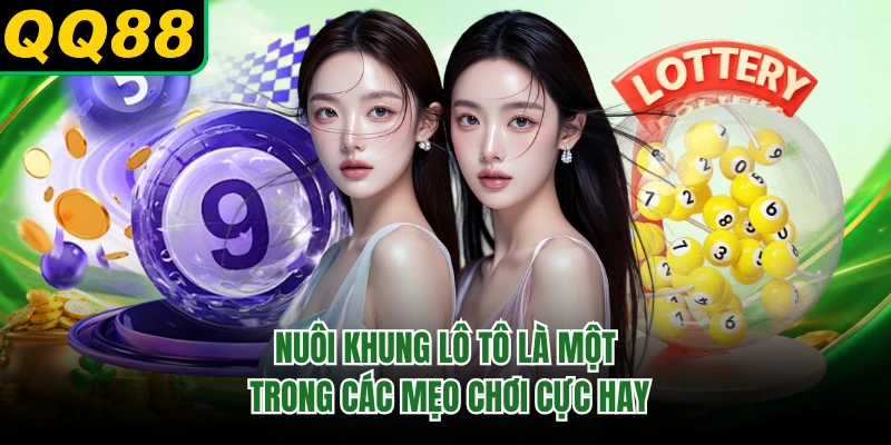 Nuôi khung lô tô là một trong các mẹo chơi cực hay