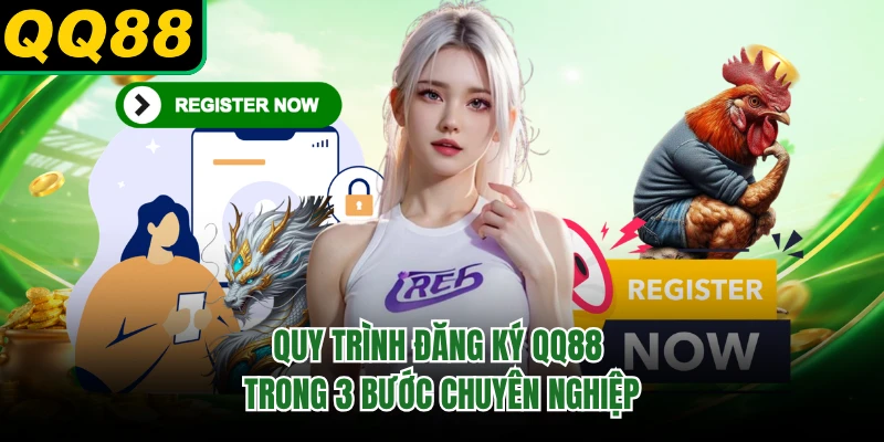 Quy trình đăng ký QQ88 trong 3 bước chuyên nghiệp