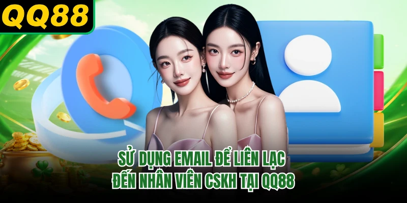 Sử dụng Email để liên lạc đến nhân viên CSKH tại QQ88