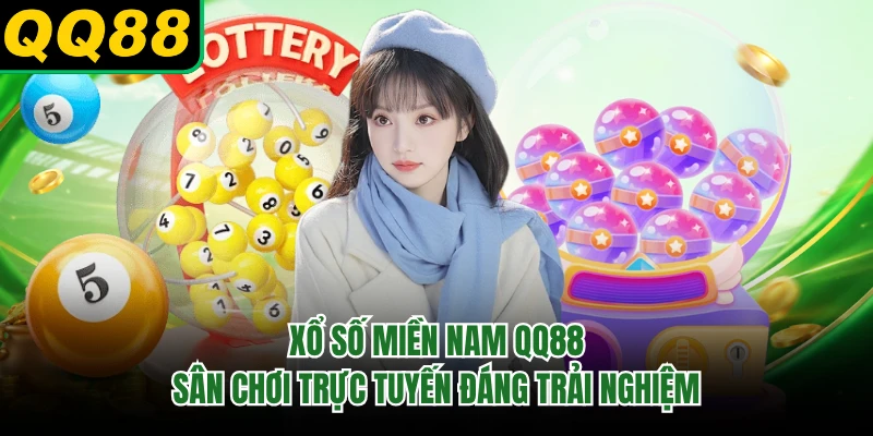 Xổ Số Miền Nam QQ88 - Sân Chơi Trực Tuyến Đáng Trải Nghiệm